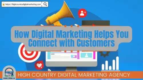 How Digital Marketing Helps You Connect with Customers - Deckard & Company a High Country Digital Marketing Agency based in Elk Park, North Carolina!